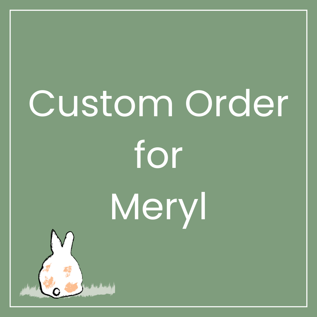 Custom Order for Meryl