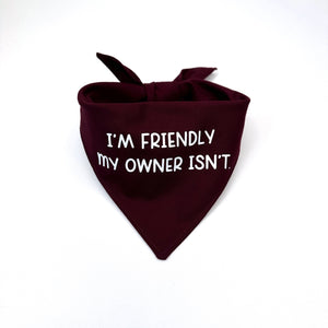 I'm Friendly My Owner Isn't Bandana